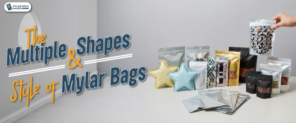 The Multiple Shapes And Styles Of Mylar Bags