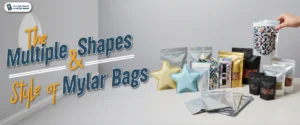 The Multiple Shapes And Styles Of Mylar Bags