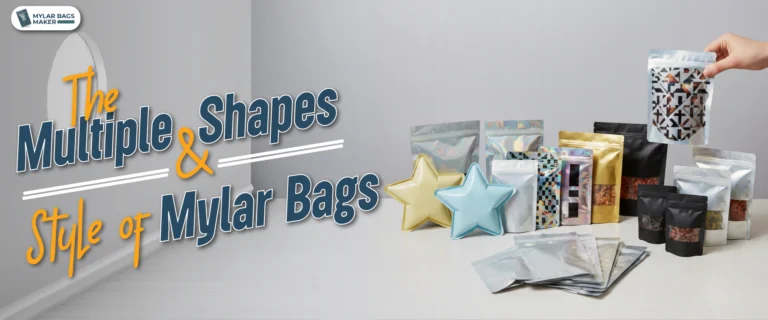 The Multiple Shapes And Styles Of Mylar Bags