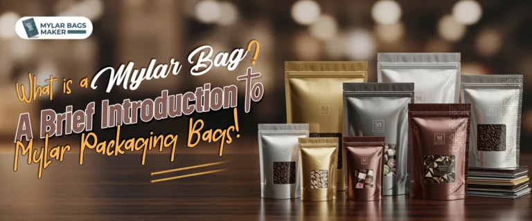 What is a Mylar Bag? A Brief Introduction to Mylar Packaging Bags!